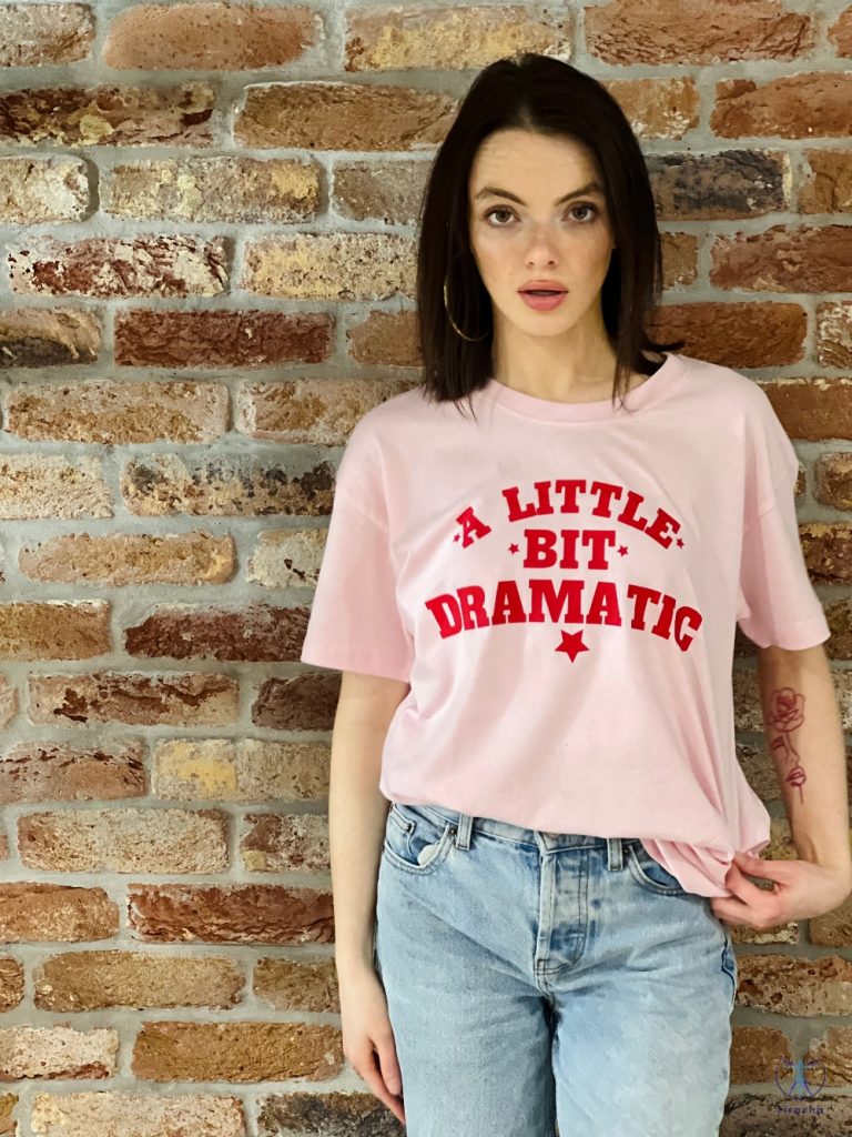 A Little Bit Dramatic Slogan Tee A Little Bit Dramatic Shirt Mean Girls Shirt Mean Girls Outfits riracha 1