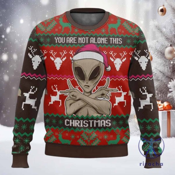 Alien You Are Not Alone This Christmas Ugly Sweater Alien You Are Not Alone This Sweatshirt riracha 1