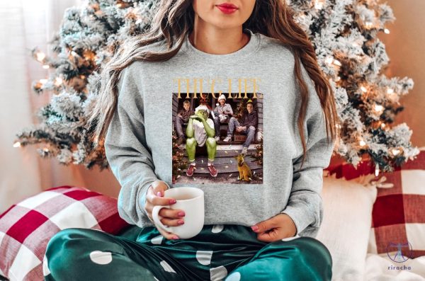 Thug Life Grinch Sweatshirt Grinchmas Season Christmas Friends Sweatshirt Thug Life Christmas Movie Sweater riracha 4