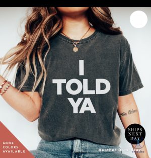 I Told Ya Tshirt Zendaya Movie I Told Ya T Shirt I Told Ya Shirt Sweatshirt Hoodie riracha 2