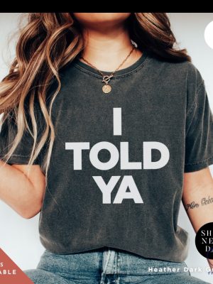 I Told Ya Tshirt Zendaya Movie I Told Ya T Shirt I Told Ya Shirt Sweatshirt Hoodie riracha 2