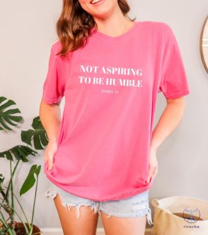 Not Aspiring To Be Humble Shirt Not Aspiring To Be Humble Shirt Kamala Harris Shirt Hoodie Sweatshirt riracha 3