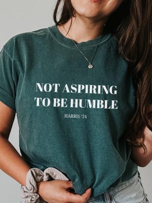 Not Aspiring To Be Humble Shirt Not Aspiring To Be Humble Shirt Kamala Harris Shirt Hoodie Sweatshirt riracha 5