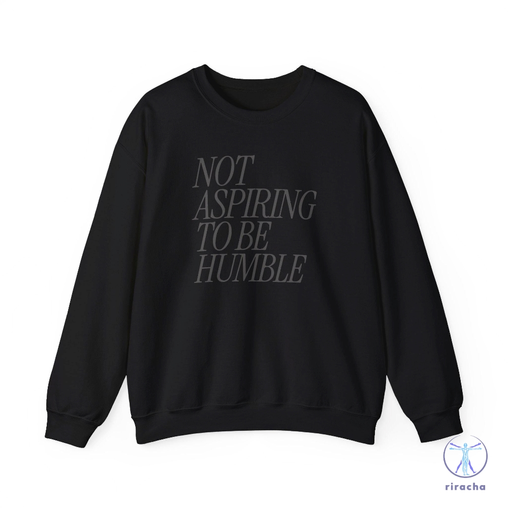 Not Aspiring To Be Humble Crewneck Sweatshirt Kamala Harris Shirt Not Aspiring To Be Humble Shirt Hoodie