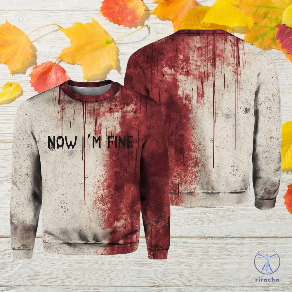 Bloody Now Im Fine Halloween 3D All Over Printed Shirt Hoodie Sweatshirt