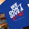 We Dont Give A Fk Dodgers Playoffs Shirt Dodgers Shirt Dodger Shirt Hoodie Sweatshirt riracha 1