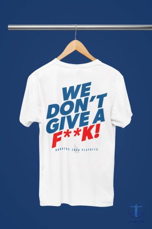 We Dont Give A Fk Dodgers Playoffs Shirt Dodgers Shirt Dodger Shirt Hoodie Sweatshirt riracha 3