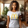 Mcdonalds Shirt Mcdonalds Sweatshirt Fast Food Shirt Mcdonalds Gift Mcdonalds Lover Tshirt Magadonalds Shirt Trump Mcdonalds Shirt Hoodie riracha 1