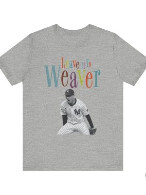 New York Yankees Luke Weaver T Shirt Mlb Yanks Bronx Bombers Closer Leave It To Weaver Nyy World Series Playoffs Hoodie Sweatshirt Unique riracha 4