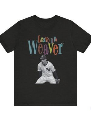 New York Yankees Luke Weaver T Shirt Mlb Yanks Bronx Bombers Closer Leave It To Weaver Nyy World Series Playoffs Hoodie Sweatshirt Unique riracha 6