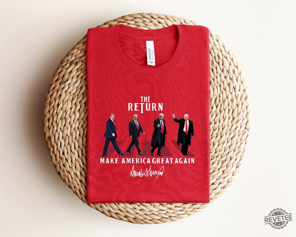 The Return Trump Shirt Hoodie Sweatshirt Trump 2024 The Return Shirt Trump Make America Great Again Shirt Donald Trump The Return Shirts