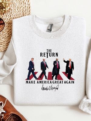 The Return Trump Shirt Hoodie Sweatshirt Trump 2024 The Return Shirt Trump Make America Great Again Shirt Donald Trump The Return Shirts riracha 5