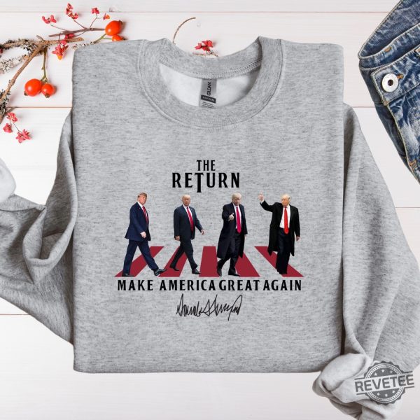 The Return Trump Shirt Hoodie Sweatshirt Trump 2024 The Return Shirt Trump Make America Great Again Shirt Donald Trump The Return Shirts riracha 7