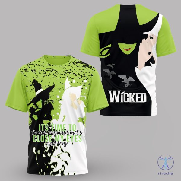 Wicked Its Time To Trust My Instincts Close My Eyes And Leap Hoodie Sweatshirt T Shirt Wicked Witch Of The West Shirt Wicked The Musical 3D Shirt riracha 1