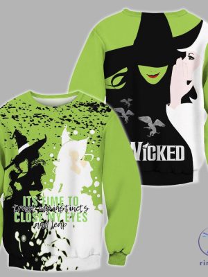 Wicked Its Time To Trust My Instincts Close My Eyes And Leap Hoodie Sweatshirt T Shirt Wicked Witch Of The West Shirt Wicked The Musical 3D Shirt riracha 3