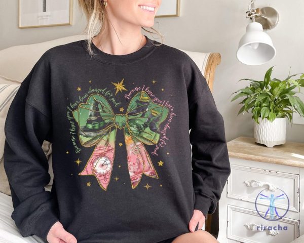 Wicked Coquette Bow Because I Know You I Have Been Changed For Good Sweatshirt Hoodie T Shirt Gift For Fan Wicked Pink And Green Shirt Unique riracha 2