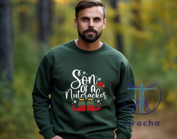 Funny Christmas Son Of A Nutcracker Shirt Hoodie Sweatshirt Gift Holiday Spirit Shirt Cute Christmas Elf Tee Party Outfit Gift For Her Gift For Him riracha 1