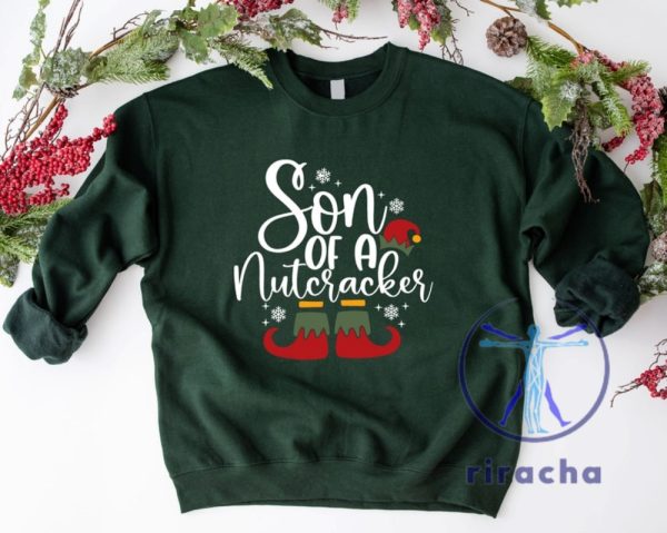 Funny Christmas Son Of A Nutcracker Shirt Hoodie Sweatshirt Gift Holiday Spirit Shirt Cute Christmas Elf Tee Party Outfit Gift For Her Gift For Him riracha 2