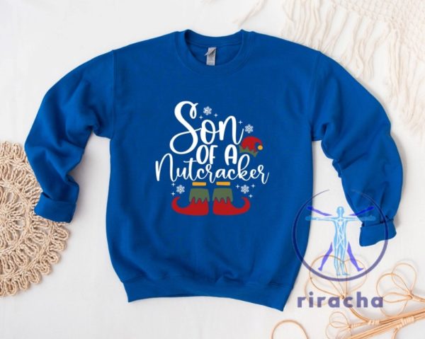 Funny Christmas Son Of A Nutcracker Shirt Hoodie Sweatshirt Gift Holiday Spirit Shirt Cute Christmas Elf Tee Party Outfit Gift For Her Gift For Him riracha 5