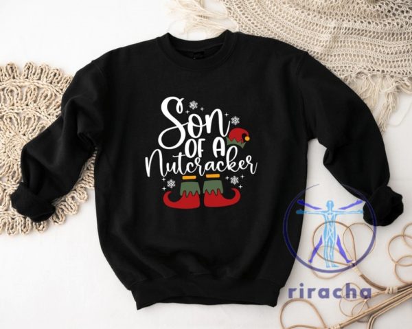 Funny Christmas Son Of A Nutcracker Shirt Hoodie Sweatshirt Gift Holiday Spirit Shirt Cute Christmas Elf Tee Party Outfit Gift For Her Gift For Him riracha 7