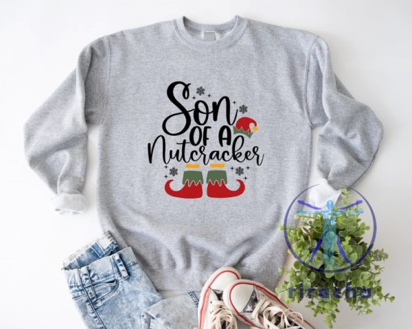 Funny Christmas Son Of A Nutcracker Shirt Hoodie Sweatshirt Gift Holiday Spirit Shirt Cute Christmas Elf Tee Party Outfit Gift For Her Gift For Him riracha 8