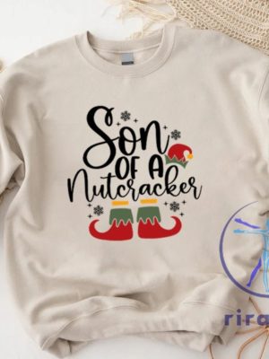 Funny Christmas Son Of A Nutcracker Shirt Hoodie Sweatshirt Gift Holiday Spirit Shirt Cute Christmas Elf Tee Party Outfit Gift For Her Gift For Him riracha 9