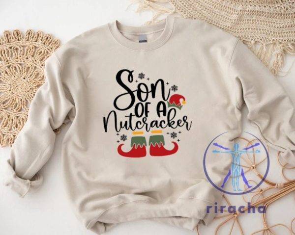 Funny Christmas Son Of A Nutcracker Shirt Hoodie Sweatshirt Gift Holiday Spirit Shirt Cute Christmas Elf Tee Party Outfit Gift For Her Gift For Him riracha 9