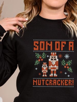 Elf Son Of A Nutcracker Shirt Sweatshirt Hoodie Ugly Christmas Sweater Shirt Gift For Her Gift For Him Unique riracha 3