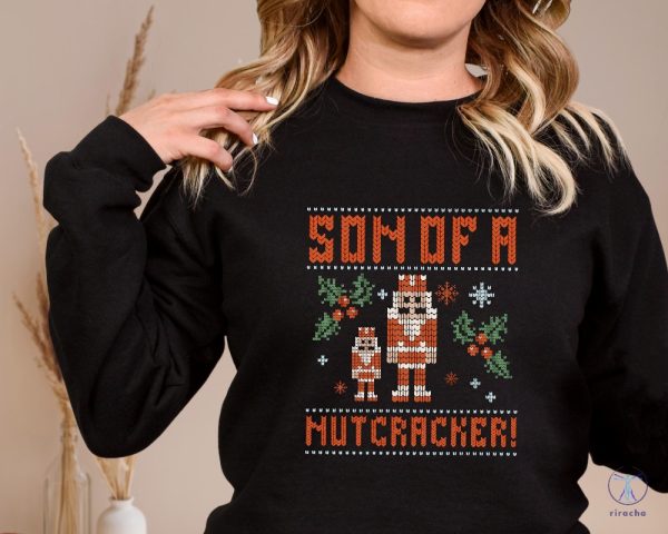 Elf Son Of A Nutcracker Shirt Sweatshirt Hoodie Ugly Christmas Sweater Shirt Gift For Her Gift For Him Unique riracha 3