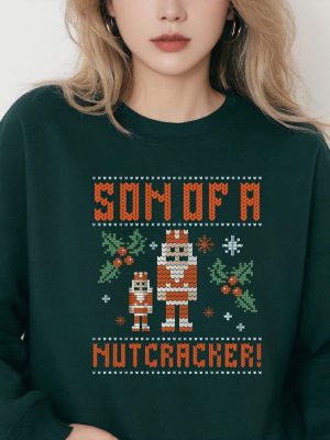 Elf Son Of A Nutcracker Shirt Sweatshirt Hoodie Ugly Christmas Sweater Shirt Gift For Her Gift For Him Unique riracha 5