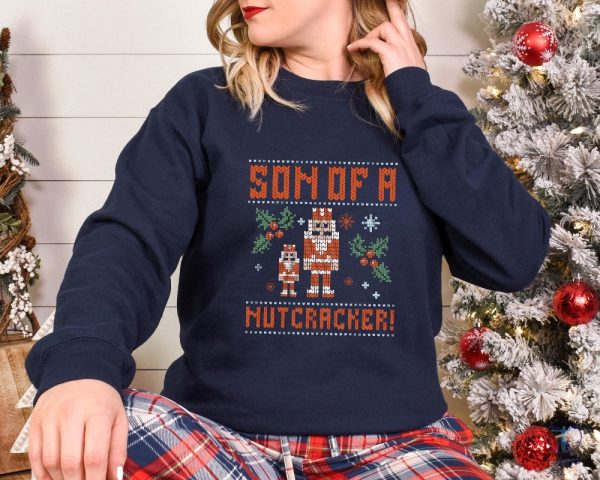 Elf Son Of A Nutcracker Shirt Sweatshirt Hoodie Ugly Christmas Sweater Shirt Gift For Her Gift For Him Unique riracha 6