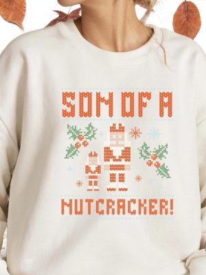 Elf Son Of A Nutcracker Shirt Sweatshirt Hoodie Ugly Christmas Sweater Shirt Gift For Her Gift For Him Unique riracha 7