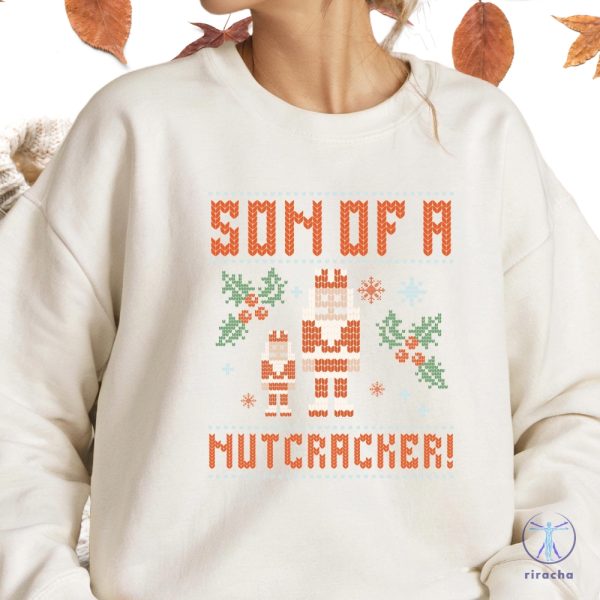 Elf Son Of A Nutcracker Shirt Sweatshirt Hoodie Ugly Christmas Sweater Shirt Gift For Her Gift For Him Unique riracha 7