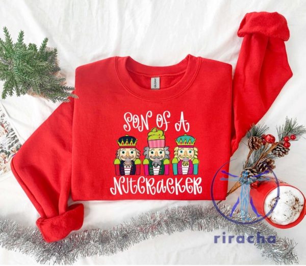 Son Of A Nutcracker Sweatshirt Shirt Hoodie Xmas Christmas Gift For Her Gift For Him Unique riracha 3