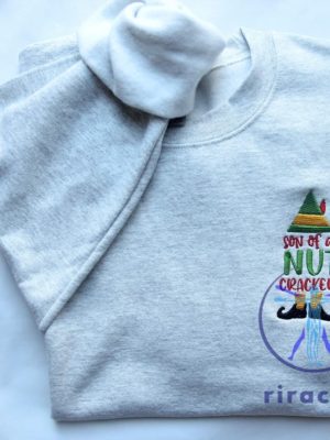 Son Of A Nutcracker Elf Embroidered Crewneck Sweatshirt T Shirt Hoodie Christmas Gift For Her Gift For Him Unique riracha 4