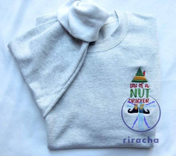 Son Of A Nutcracker Elf Embroidered Crewneck Sweatshirt T Shirt Hoodie Christmas Gift For Her Gift For Him Unique riracha 4