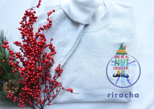 Son Of A Nutcracker Elf Embroidered Crewneck Sweatshirt T Shirt Hoodie Christmas Gift For Her Gift For Him Unique riracha 5