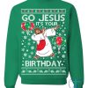 Go Jesus Its Your Birthday Ugly Christmas Sweater Sweatshirt T Shirt Hoodie Holiday Sweater Gift For Men Women Her Him Unique riracha 1