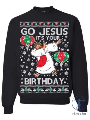 Go Jesus Its Your Birthday Ugly Christmas Sweater Sweatshirt T Shirt Hoodie Holiday Sweater Gift For Men Women Her Him Unique riracha 2