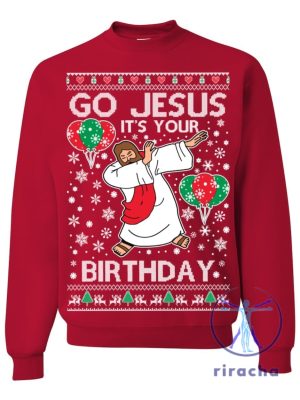 Go Jesus Its Your Birthday Ugly Christmas Sweater Sweatshirt T Shirt Hoodie Holiday Sweater Gift For Men Women Her Him Unique riracha 3