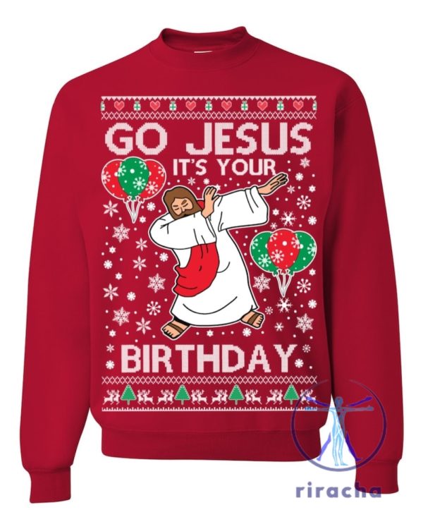 Go Jesus Its Your Birthday Ugly Christmas Sweater Sweatshirt T Shirt Hoodie Holiday Sweater Gift For Men Women Her Him Unique riracha 3