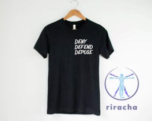 Deny Defend Depose Shirt Hoodie Sweatshirt Tee Gifts Critique Of Insurance Industry Activist Tshirt Anti Corporate Shirts Unique riracha 1