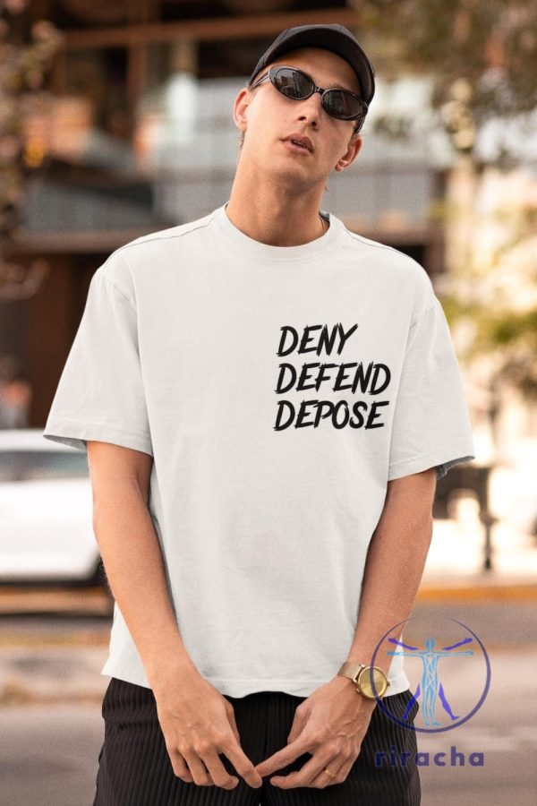 Deny Defend Depose Shirt Hoodie Sweatshirt Tee Gifts Critique Of Insurance Industry Activist Tshirt Anti Corporate Shirts Unique riracha 2