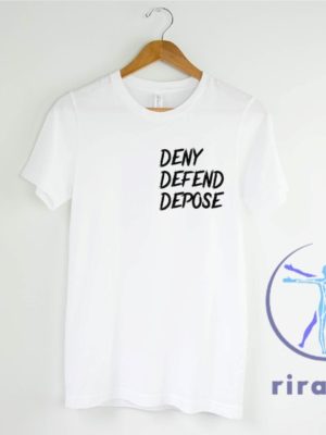 Deny Defend Depose Shirt Hoodie Sweatshirt Tee Gifts Critique Of Insurance Industry Activist Tshirt Anti Corporate Shirts Unique riracha 3