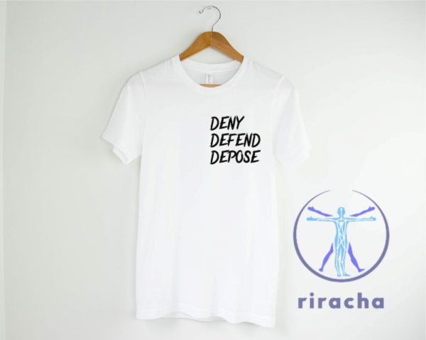 Deny Defend Depose Shirt Hoodie Sweatshirt Tee Gifts Critique Of Insurance Industry Activist Tshirt Anti Corporate Shirts Unique riracha 3