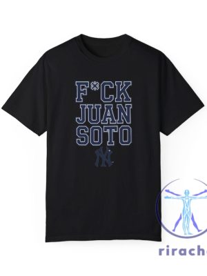 Unisex New York Yankees Fck Juan Soto Tee Shirt Hoodie Sweatshirt Funny New York Yankees Baseball Tshirt Gift For Yankees Fans Unique riracha 2