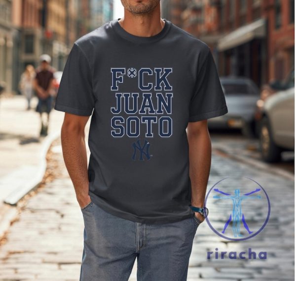 Unisex New York Yankees Fck Juan Soto Tee Shirt Hoodie Sweatshirt Funny New York Yankees Baseball Tshirt Gift For Yankees Fans Unique riracha 4