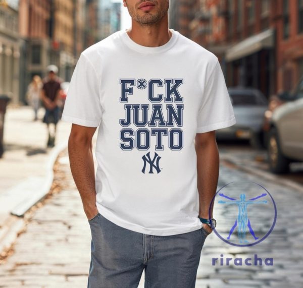 Unisex New York Yankees Fck Juan Soto Tee Shirt Hoodie Sweatshirt Funny New York Yankees Baseball Tshirt Gift For Yankees Fans Unique riracha 7