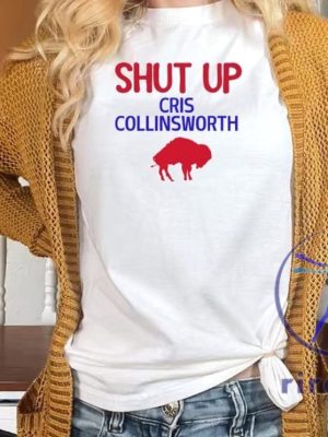 Buffalo Bills Fans Shut Up Cris Collinsworth T Shirt Hoodie Sweatshirt Gifts For Bills Fan Christmas Gift Funny Bills Shirts Josh Allen Dawson Knox riracha 7