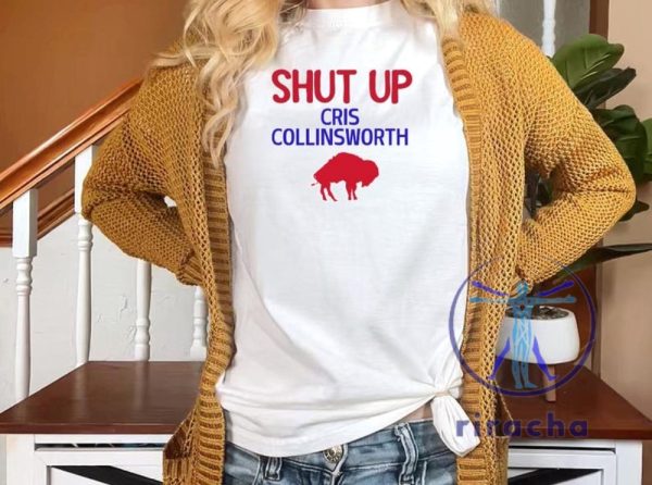 Buffalo Bills Fans Shut Up Cris Collinsworth T Shirt Hoodie Sweatshirt Gifts For Bills Fan Christmas Gift Funny Bills Shirts Josh Allen Dawson Knox riracha 7